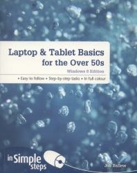 Laptop and Tablet Basics for the over 50s: Windows 8 Edition