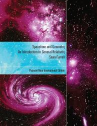 Spacetime and Geometry: Pearson New International Edition : An Introduction to General Relativity