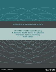 Olds' Maternal-Newborn Nursing & Women's Health Across the Lifespan: Pearson New International Edition