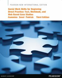 Social Work Skills for Beginning Direct Practice: Text, Workbook, and Interactive Web Based Case Studies : Pearson New International Edition