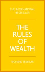 The Rules of Wealth : A Personal Code for Prosperity and Plenty