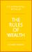 The Rules of Wealth : A Personal Code for Prosperity and Plenty