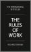 The Rules of Work : A Definitive Code for Personal Success