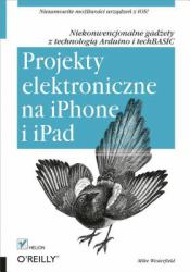 Projekty elektroniczne na iPhone i iPad. Niekonwencjonalne gad?ety z technologi? Arduino i techBASIC