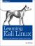 Learning Kali Linux : Security Testing, Penetration Testing, and Ethical Hacking