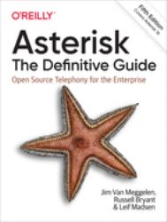 Asterisk: the Definitive Guide : Open Source Telephony for the Enterprise