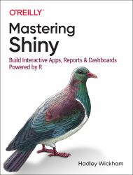 Mastering Shiny : Build Interactive Apps, Reports, and Dashboards Powered by R