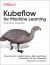 Kubeflow for Machine Learning : From Lab to Production