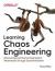 Learning Chaos Engineering : Discovering and Overcoming System Weaknesses Through Experimentation