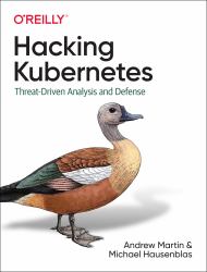 Hacking Kubernetes : Threat-Driven Analysis and Defense