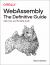 WebAssembly: the Definitive Guide : Safe, Fast, and Portable Code