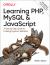 Learning PHP, MySQL and JavaScript : A Step-By-Step Guide to Creating Dynamic Websites