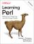 Learning Perl : Making Easy Things Easy and Hard Things Possible