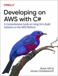 Developing on AWS with C# : A Comprehensive Guide on Using C# to Build Solutions on the AWS Platform