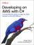 Developing on AWS with C# : A Comprehensive Guide on Using C# to Build Solutions on the AWS Platform