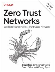 Zero Trust Networks : Building Secure Systems in Untrusted Networks