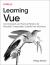 Learning Vue : Core Concepts and Practical Patterns for Reusable, Composable, and Scalable User Interfaces