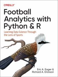 Football Analytics with Python and R : Learning Data Science Through the Lens of Sports