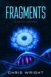 Fragments - a Sci-Fi/Horror : The Sequel to Survival: the Rules of Reality Have Now Changed