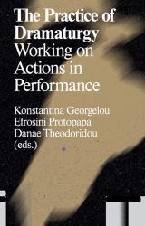 The Practice of Dramaturgy : Working on Actions in Performance