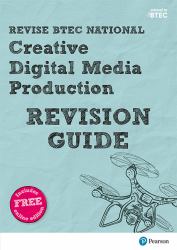 Revise BTEC National Creative Media Production Revision Guide