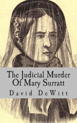 The Judicial Murder of Mary Surratt