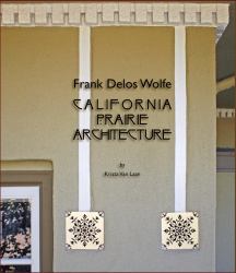 Frank Delos Wolfe : California Prairie Architecture