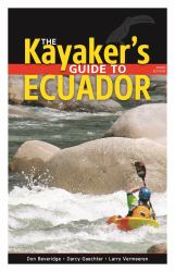 The Kayaker's Guide to Ecuador : 3rd Edition