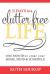 31 Days to a Clutter Free Life : One Month to Clear Your Home, Mind and Schedule