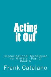 Acting It Out : Improvisational Techniques for Writers - Part 2