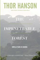 The Impenetrable Forest : Gorilla Years in Uganda