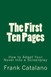 The First Ten Pages : How to Adapt Your Novel into a Screenplay