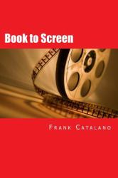 Book to Screen : How to Adapt Your Novel into a Screenplay