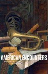 American Encounters : The Simple Pleasures of Still Life