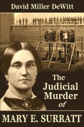 The Judicial Murder of Mary E. Surratt