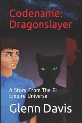 Codename: Dragonslayer : A Story from the el Empire Universe