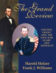 The Grand Review : Lincoln, Grant, and the Civil War in Art and Artifacts