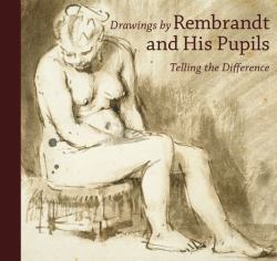 Drawings by Rembrandt and His Pupils: Telling the Difference