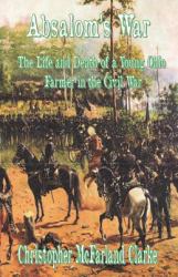 Absalom's War : The Life and Death of a Young Ohio Farmer in the Civil War