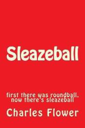 Sleazeball : First There Was Roundball, Now There's Sleazeball