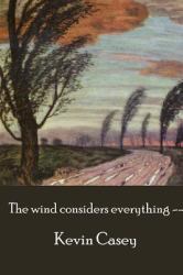 The Wind Considers Everything