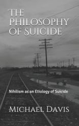 The Philosophy of Suicide : Nihilism As an Etiology of Suicide