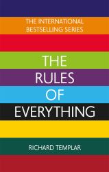 The Rules of Everything: a Complete Code for Success and Happiness in Everything That Matters