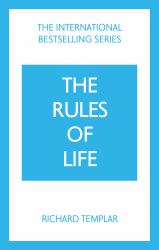 The Rules of Life: a Personal Code for Living a Better, Happier, More Successful Kind of Life