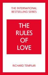 The Rules of Love: a Personal Code for Happier, More Fulfilling Relationships