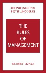 The Rules of Management: a Definitive Code for Managerial Success