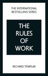 The Rules of Work: a Definitive Code for Personal Success