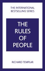 The Rules of People: a Personal Code for Getting the Best from Everyone