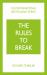 The Rules to Break: a Personal Code for Living Your Life, Your Way (Richard Templar's Rules)