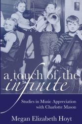 A Touch of the Infinite : Studies in Music Appreciation with Charlotte Mason